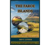 FAROE ISLANDS TRAVEL GUIDE: YOUR ADVENTURE TO THE EDGE OF THE WORLD AWAITS