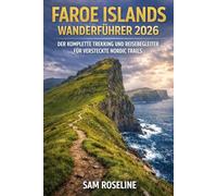 FAROE ISLANDS WANDERFÜHRER 2026: DER KOMPLETTE TREKKING UND REISEBEGLEITER FÜR VERSTECKTE NORDIC TRAILS (SUMMITS & TRAILS: GLOBAL HIKING GUIDES)