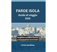 FAROE ISOLA Guida di viaggio 2025: Scogliere costiere, Cucina e Connessione tra le Isole