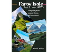 Faroe Isole Guida di viaggio 2026: Paesaggi spettacolari, coste frastagliate, scogliere scoscese e valli lussureggianti