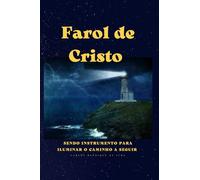 Farol de Cristo: Sendo instrumento para iluminar o caminho a seguir