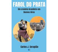 FAROL DO PRATA: Um cronista brasileiro em Buenos Aires