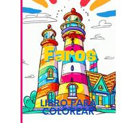 Faros Libro para Colorear: Da vida con tus colores favoritos a hermosos faros rodeados de impresionantes escenarios marítimos para disfrutar de ... para una experiencia creativa y terapéutica