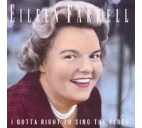 FARRELL EILEEN (soprano) - I Gotta Right to Sing the Blues