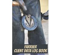 Farrier client data log book: Client Tracking Address & Appointment Book to Record Customer Information
