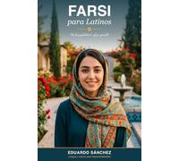 Farsi Conversacional para Latinos: Habla, entiende y sobrevive en persa - sin aprender a leer (todavía)