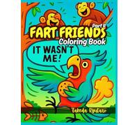 FART FRIENDS COLORING BOOK Part II: for All Ages - More Giggles, More Gas, and Even Funnier Furry Friends!