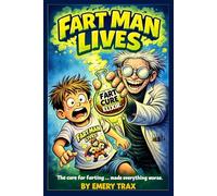 Fart Man Lives: Mad Scientist Fart Juice Gross Out Humor for Boys Ages 7 and Up