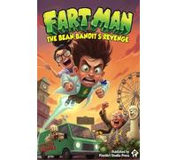 FART MAN: THE BEAN BANDIT’S REVENGE: A Middle Grade Superhero Humor & Action Adventure Book for Kids (The Fart Man Chronicles)
