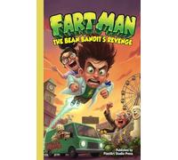 FART MAN: THE BEAN BANDIT’S REVENGE: A Middle Grade Superhero Humor & Action Adventure Book for Kids (The Fart Man Chronicles)