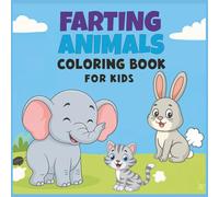Farting Animals Coloring Book For Kids: Super Cute & Gassy Creatures to Color and Giggle With: Funny Relaxation Gifts for Animal Lovers Read Aloud ... For Kids and Adults for Farting Adventures