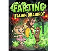 Farting Italian Brainrot Animals Coloring Book: Funny Meme Gag Gift for Kids Teens & Adults, Viral TikTok Trends, Wacky Sigma Characters, Hilarious Farts & Crazy Art for Stress Relief Boys Girls