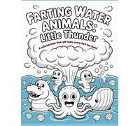 Farting Water Animals: Little Thunder: A coloring book that will make every fart fan Farts