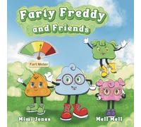 Farty Freddy and Friends: A Laugh Out Loud Story About Friendship, Fun, and Farts