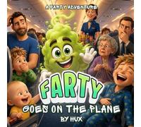 Farty Goes on the Plane: A hilarious kids’ adventure full of giggles, chaos and one cheeky little fart (A Farty Adventure)