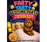 Farty Tarty Bedtime Party - Makes Kids Want to Fall Asleep Fast: A Hilarious Rhyming Read-Aloud That Turns Giggles Into Sweet Dreams | The Perfect Bedtime Book for Kids