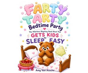 Farty Tarty Bedtime Party - Makes Kids Want to Fall Asleep Fast: A Hilarious Rhyming Read-Aloud That Turns Giggles Into Sweet Dreams | The Perfect ... kids laugh their way to better choices.)