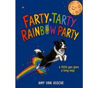 Farty Tarty Rainbow Party - Book for Kids with Anxiety: A Read-Aloud Giggle Fest for Helping Children Conquer Fear Through the Power of Silly Play ... kids laugh their way to better choices.)