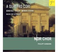 Fasch - Benevoli - Mendelssohn : a Quattro Cori - Musique pour 16 Voix