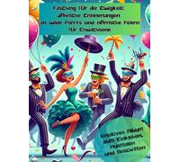 Fasching für die Ewigkeit: Jährliche Erinnerungen an wilde Partys und närrische Feiern: Kreatives Album zum Einkleben und Beschriften, Maße: 20,96 cm x 27,94 cm, 82 Seiten