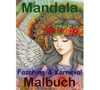 Fasching Mandala Malbuch für Erwachsene - 50 Entspannende Malvorlagen mit Karneval Motive zum Ausmalen: Fasching & Karneval Masken, Clowns & Ornamente ... mit Karneval Motiven für Erwachsene