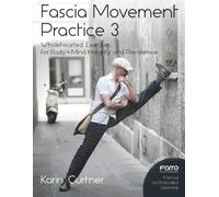 Fascia Movement Practice 3: Wholehearted Exercises for Body-Mind Integrity and Pre-silience
