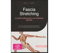 Fascia Stretching: Le guide pratique pour une souplesse optimale (Étirer)