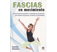 Fascias En Movimiento: Entrenamiento específico y fisiología de las fascias para mejorar la postura, la fuerza y la flexibilidad (EN FORMA)
