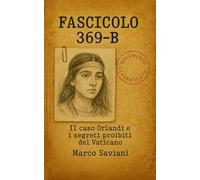 Fascicolo 369-B: Il caso Orlandi e i segreti proibiti del Vaticano