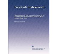 Fasciculi malayenses: Anthropological and zoological results of an expedition to Perak and the Siamese Malay States, 1901-1902: Volume 2