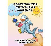 FASCINANTES CRIATURAS MARINAS QUE ESPERAN SER COLOREADAS: Un Libro para Colorear con Impresionantes Criaturas del Mar Profundo