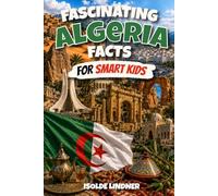 Fascinating Algeria Facts for Smart Kids: Discover the Sahara Desert, Ancient Cities, Amazing Wildlife, and the Rich Culture of Algeria