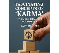Fascinating Concepts of “Karma”: It’s More Than Just Good Deeds (Spirituality in all its forms)