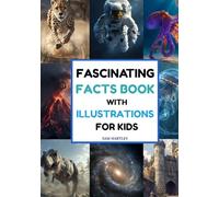 Fascinating Facts Book with Illustrations for Kids: Amazing & Interesting Facts to Fuel Curious Young Imaginations | Discover Space, Oceans, Animals, Geography & History | Ages 8-12