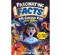 Fascinating Facts For Curious Kids: 1050 Secrets And Fun Facts from Ancient Incas to Magical Mayans and Geographic Wonders to Food Science! (Awesome Facts for Ages 8-12)