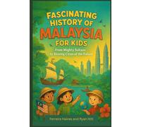 Fascinating History of Malaysia for Kids: From Mighty Sultans to Shining Cities of the Future