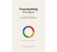 Fascinating, I'm Sure: The Exact Words for the Four DISC Personality Types
