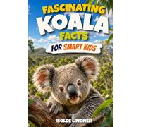 Fascinating Koala Facts for Smart Kids: Discover the Secrets, Science, and Survival of Australia's Amazing Tree-Dwelling Marsupials