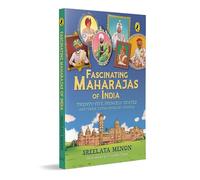 Fascinating Maharajas of India: Twenty-Five Princely States and Their Extraordinary Stories | History of British India | Covers Major Kingdoms Like ... | Colorful Illustrations | Ages 10 +
