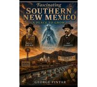 FASCINATING SOUTHERN NEW MEXICO: A PLACE TO GROW