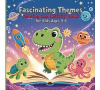 Fascinating Themes Coloring and Activity Book for Kids Ages 4-8: Dinosaurs · Space · Oceans - Fun Facts, Activities, and Cute Illustrations to Color for Young Explorers