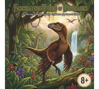 Fascinating World of Dinosaurs: A coloring book for curious explorers of primeval times - 50 detailed coloring pages with exciting dinosaur facts for children ages 8 and up