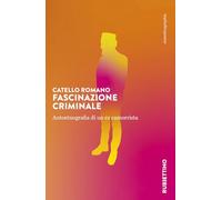 Fascinazione criminale. Autoetnografia di un ex camorrista (Autoethnographia)