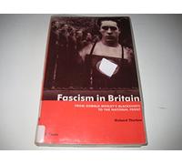 Fascism in Britain: From Oswald Mosley's Blackshirts to the National Front (International Library of Historical Studies)