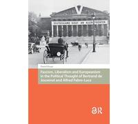 Fascism, Liberalism and Europeanism in the Political Thought of Bertrand de Jouvenel and Alfred Fabre-Luce (War, Conflict and Genocide Studies)