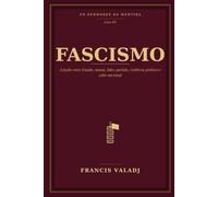 FASCISMO: A fusão entre Estado, massa, líder, partido, violência política e culto nacional: 15 (OS SENHORES DA MENTIRA)