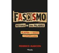 FASCISMO: HISTORIA DE UNA PALABRA (DIVULGACION HISTORICA)