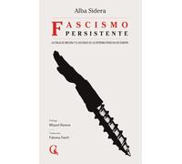 Fascismo persistente: La Italia de Meloni y el ascenso de la extrema derecha en Europa: 10 (Escritos Contextatarios)
