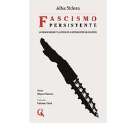 Fascismo persistente: La Italia de Meloni y el ascenso de la extrema derecha en Europa: 10 (Escritos Contextatarios)