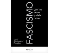 Fascismo. Quel che è stato, quel che rimane (Visioni)
